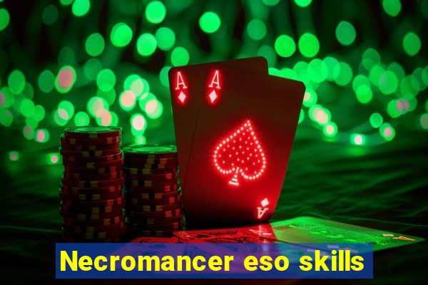 Necromancer eso skills